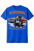 BE DELUSIONAL