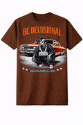 BE DELUSIONAL