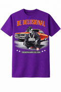 BE DELUSIONAL