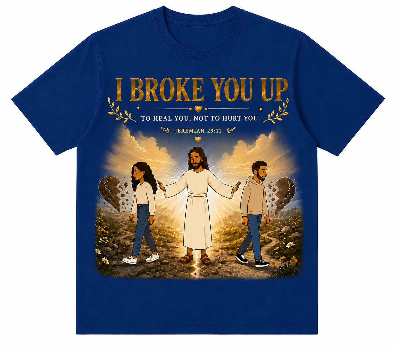 I broke you up