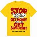Stop looking like you get money and go get some money