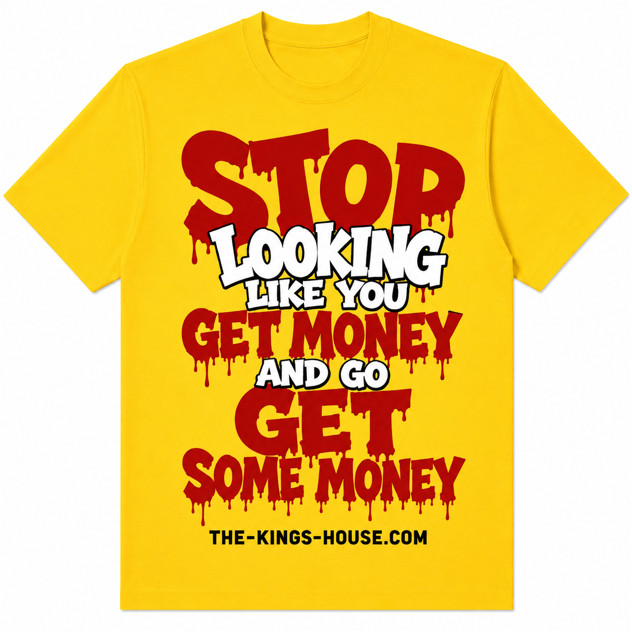 Stop looking like you get money and go get some money
