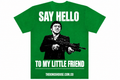 SAY HELLO TO MY LITTLE FRIEND
